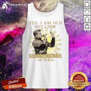 Yes I Am Old But I Saw George Michael On Stage Signature Tank Top