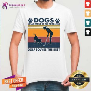 Dogs Solve Most Of My Problems Golf Solves The Rest Ladies Vintage Shirt - Design By Teeshirtcat.com