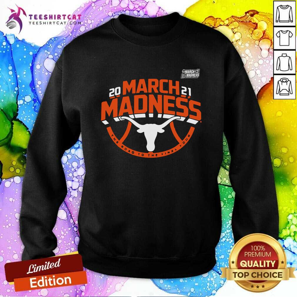 Awesome Texas Longhorns 2021 March Madness Bound Ticket Sweatshirt Awesome Texas Longhorns 2021 March Madness Bound Ticket Sweatshirt