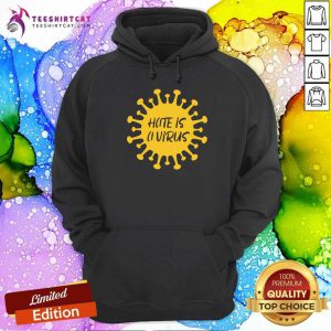 Cool Hate Is A Virus Hoodie