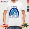Cool Rainbow In April We Wear Blue Autism Awareness Shirt