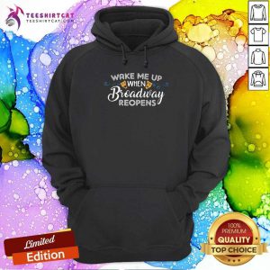 Cool Wake Me Up When Broadway Reopens Hoodie