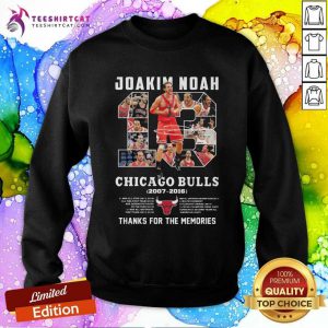 Joakim Noah 13 Chicago Bulls 2007 2016 Thanks For The Memories Signature Sweatshirt - Design By Teeshirtcat.com