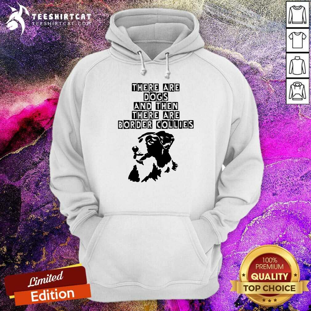 Abstract Border Collie There Are Dogs Hoodie Abstract Border Collie There Are Dogs Hoodie - Design By Teeshirtcat.com