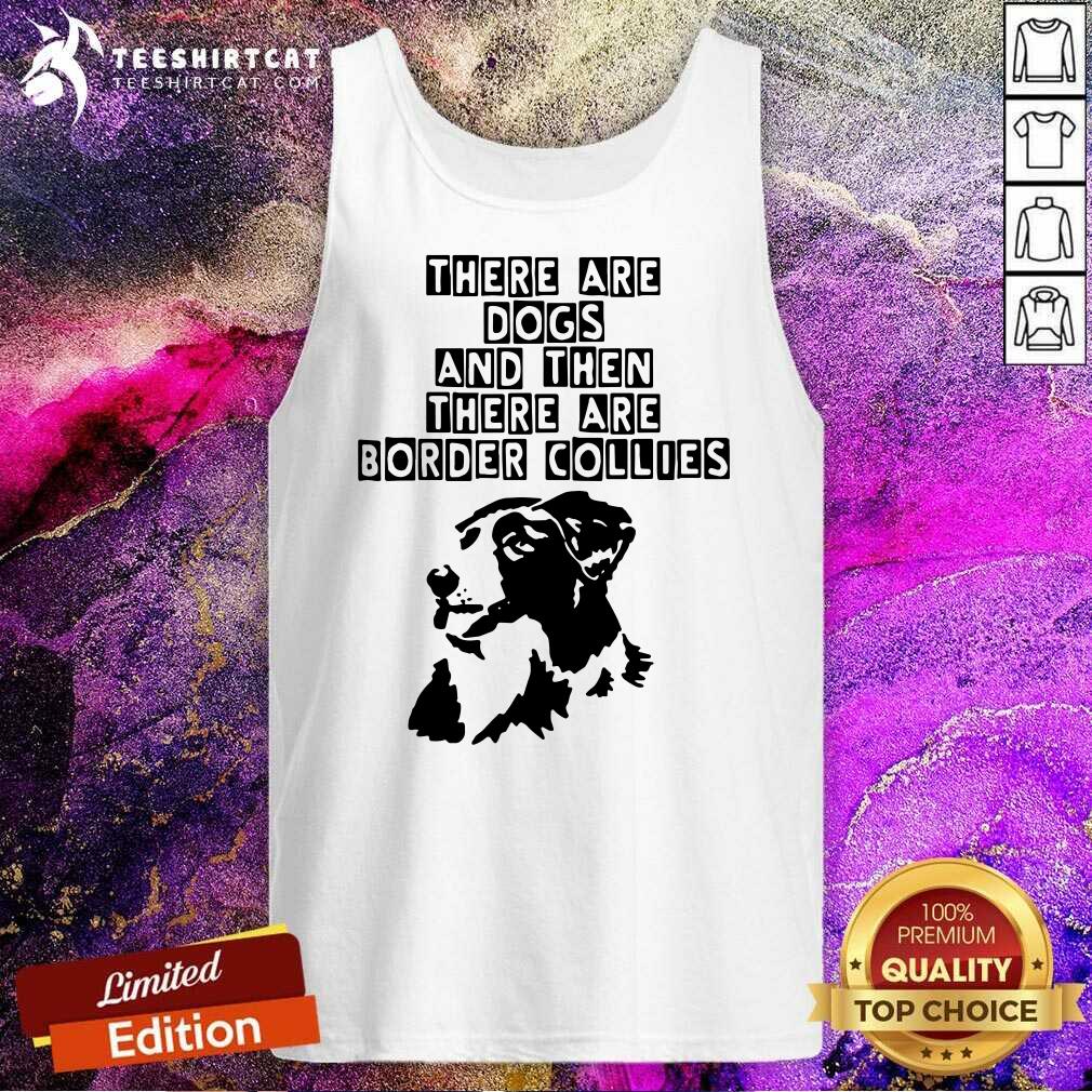 Abstract Border Collie There Are Dogs Tank Top Abstract Border Collie There Are Dogs Tank Top - Design By Teeshirtcat.com
