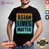 Good Asian Matter Lives Racial Equality Shirt