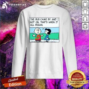 Charlie Brown And Sally The Bus Came By And I Got On Thats When It All Began Sweatshirt - Design By Teeshirtcat.com