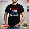 Good I Play For Both Teams Shirt