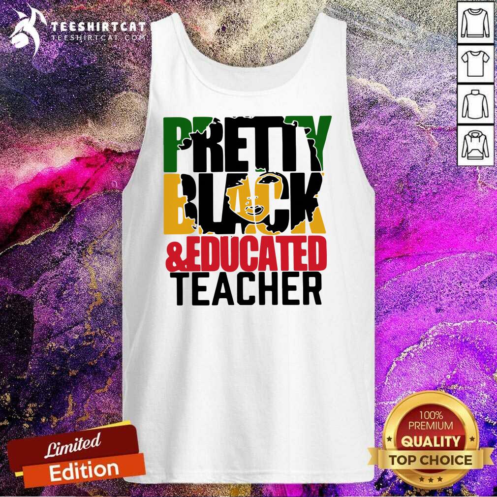 Black And Educated Teacher Tank Top Black And Educated Teacher Tank Top - Design By Teeshirtcat.com