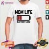 Mom Life Battery Low Shirt - Design By Teeshirtcat.com