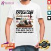 Someday I Will Be An Old Lady With A House Full Of Black Cats And Kniting Stuff Shirt - Design By Teeshirtcat.com