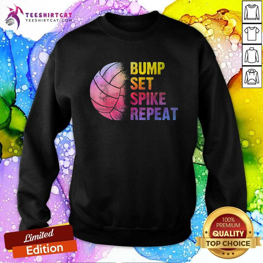 Bump Set Spike Repeat Sweatshirt Bump Set Spike Repeat Sweatshirt - Design By Teeshirtcat.com