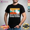 Hot Best Rabbit Dad Ever Vintage Shirt