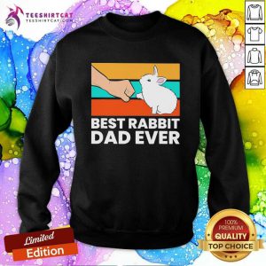 Hot Best Rabbit Dad Ever Vintage Sweatshirt