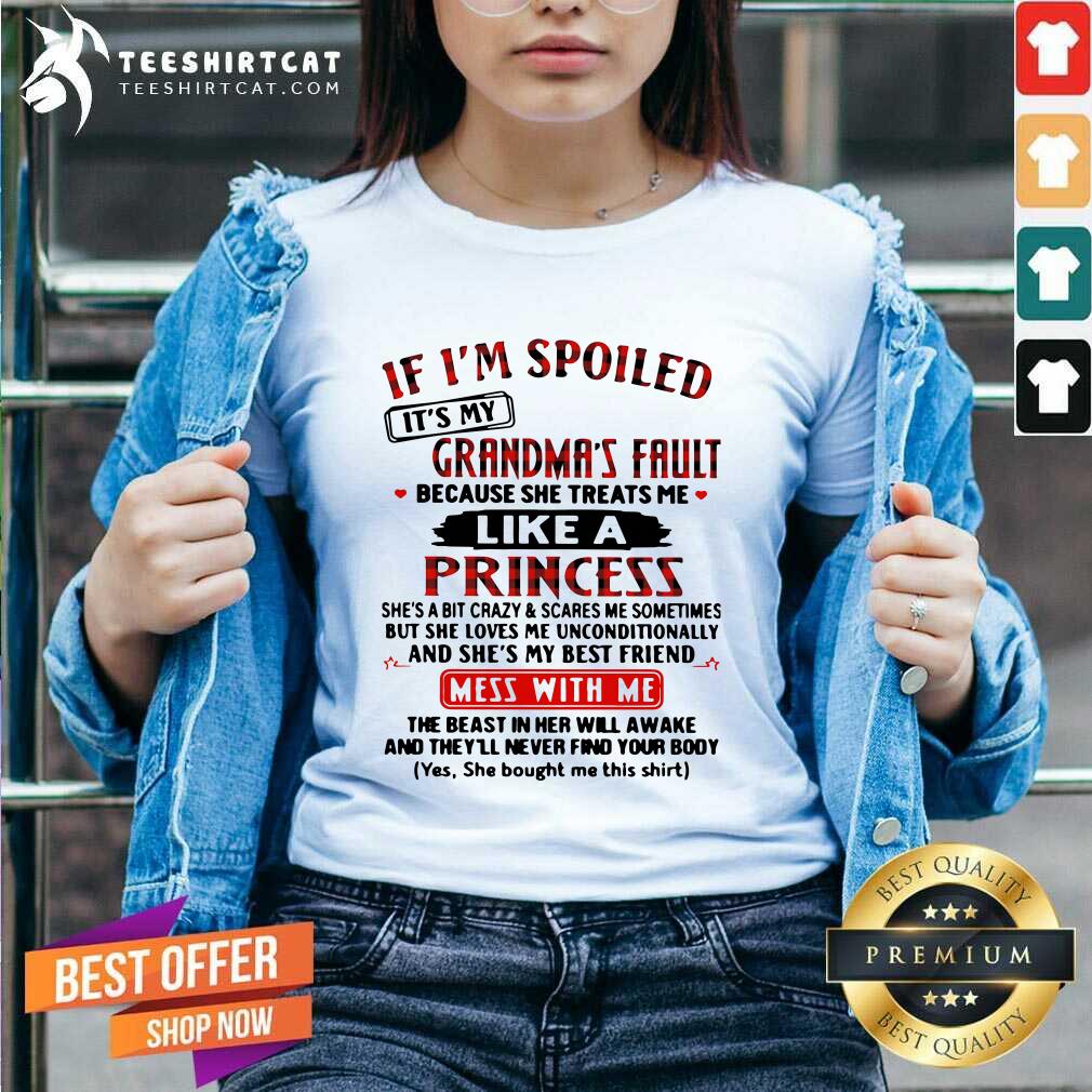 If Im Spoiled Its My Grandmas Fault Because She Treats Me Like A Princess Mess With Me V-neck If Im Spoiled Its My Grandmas Fault Because She Treats Me Like A Princess Mess With Me V-neck - Design By Teeshirtcat.com
