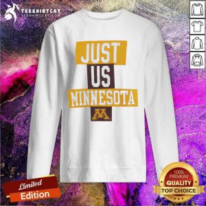 Just Us Minesota Minnesota Golden Gophers Basketball Sweatshirt - Design By Teeshirtcat.com