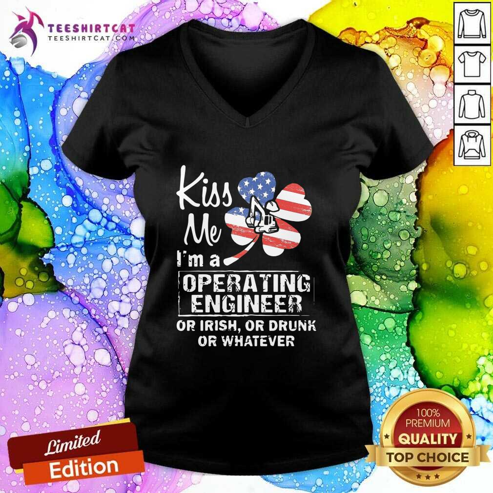 Kiss Me I Am A Operating Engineer Or Irish Or Drunk Or Whatever V-neck Kiss Me I Am A Operating Engineer Or Irish Or Drunk Or Whatever V-neck - Design By Teeshirtcat.com