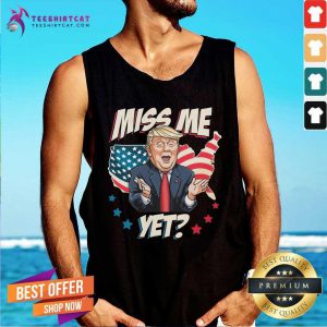 Miss Me Yet Trump Support Pro Trump 2021 Tank Top - Design By Teeshirtcat.com