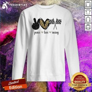 Peace Love Racing Sweatshirt - Design By Teeshirtcat.com