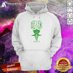 Safety First Drink With Healthcare Worker St Patricks Day Hoodie - Design By Teeshirtcat.com