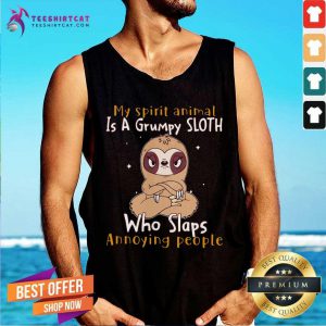 Lovely My Spirit Animal Is A Grumpy Sloth Who Slaps Annoying People Tank Top