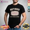 Retired 2021 Not My Problem Anymore Shirt - Design By Teeshirtcat.com