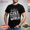Official Daddys Girl Mommys World Shirt