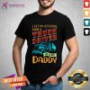 Official I Get My Attitude From A Truck Driver He Is My Daddy Shirt