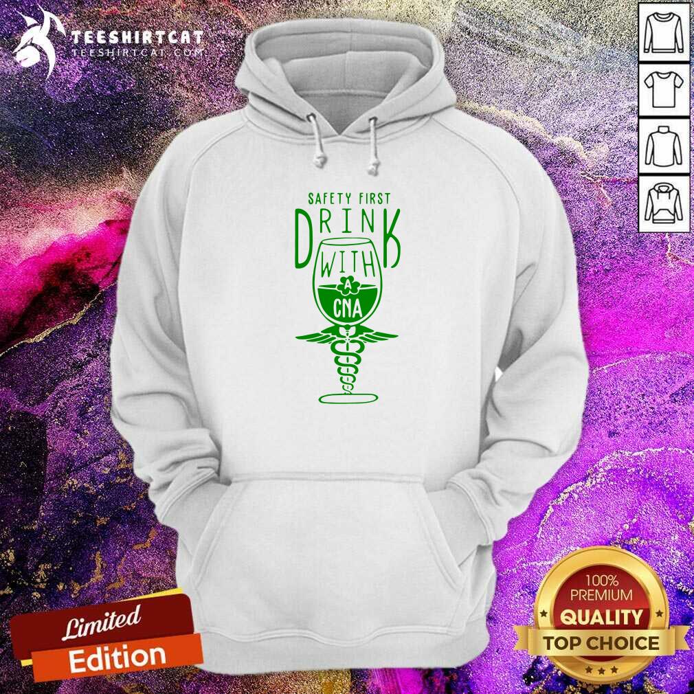 Safety First Drink With CNA St Patricks Day Hoodie Safety First Drink With CNA St Patricks Day Hoodie - Design By Teeshirtcat.com