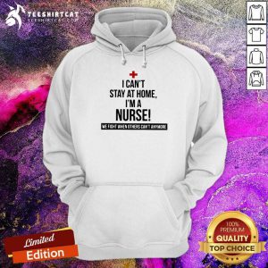 Pretty I Am A Nurse We Fight When Others Can Not Anymore Hoodie