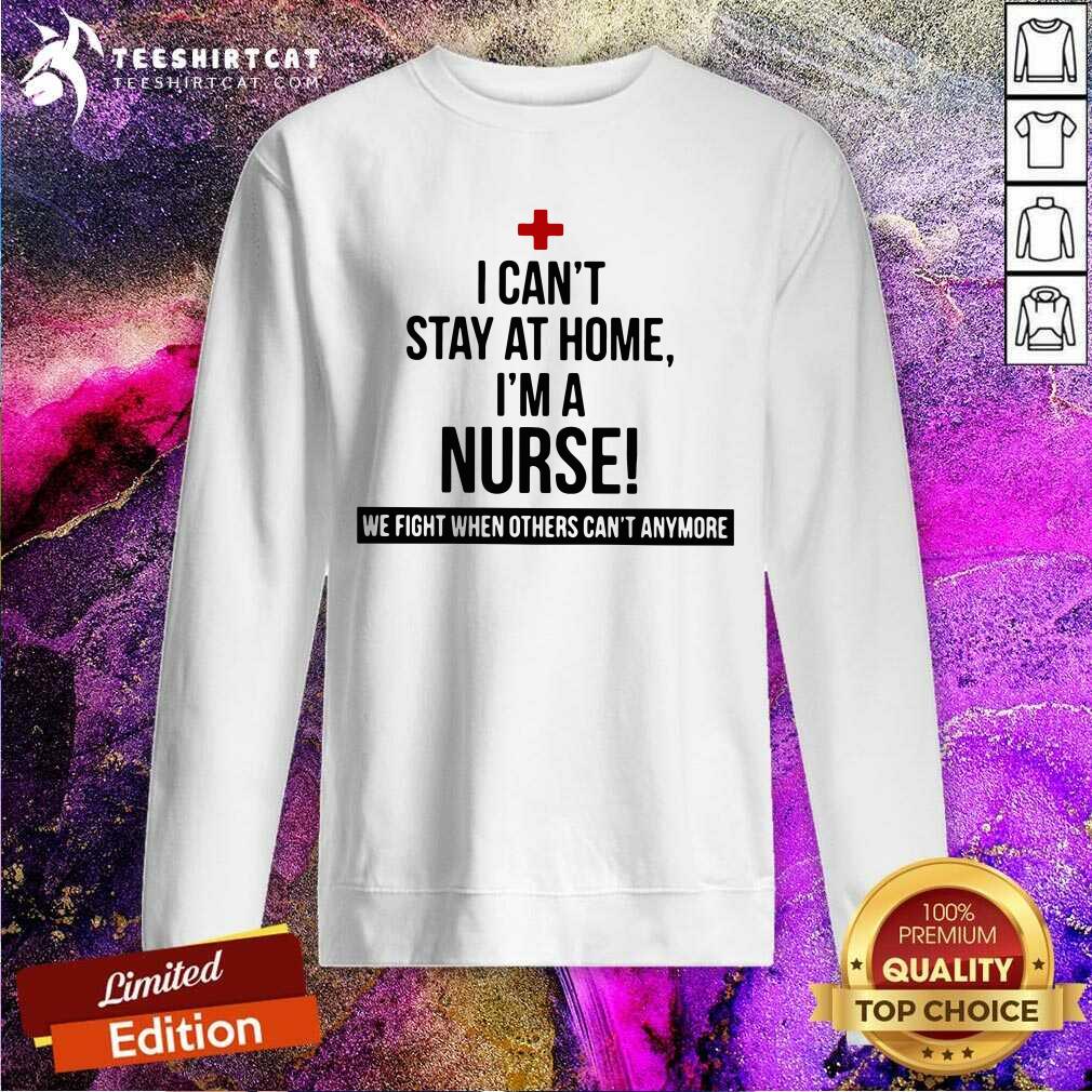 Pretty I Am A Nurse We Fight When Others Can Not Anymore Sweatshirt Pretty I Am A Nurse We Fight When Others Can Not Anymore Sweatshirt