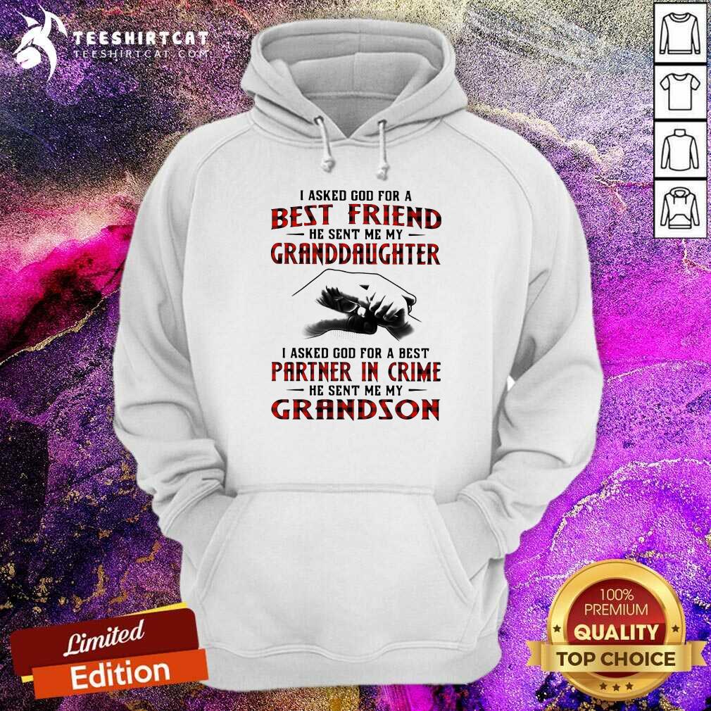 I Asked God For A Best Friend He Sent Me My Granddaughter I Asked God For A Best Hoodie I Asked God For A Best Friend He Sent Me My Granddaughter I Asked God For A Best Hoodie - Design By Teeshirtcat.com