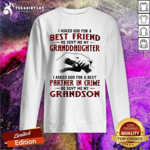 I Asked God For A Best Friend He Sent Me My Granddaughter I Asked God For A Best Sweatshirt - Design By Teeshirtcat.com