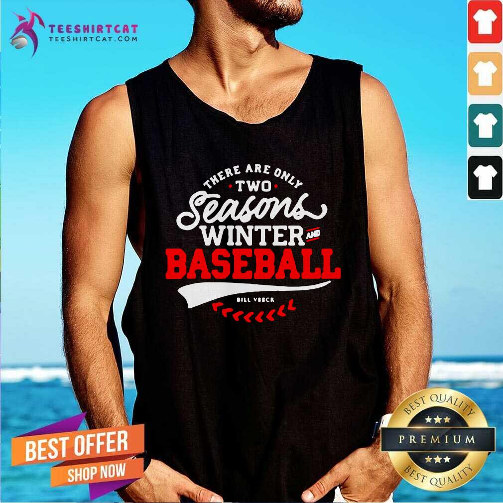 There Are Only Two Seasons Winter And Baseball Tank Top There Are Only Two Seasons Winter And Baseball Tank Top - Design By Teeshirtcat.com