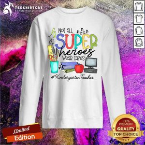 Awesome Not All Superheroes Wear Capes Kindergarten Teacher Sweatshirt