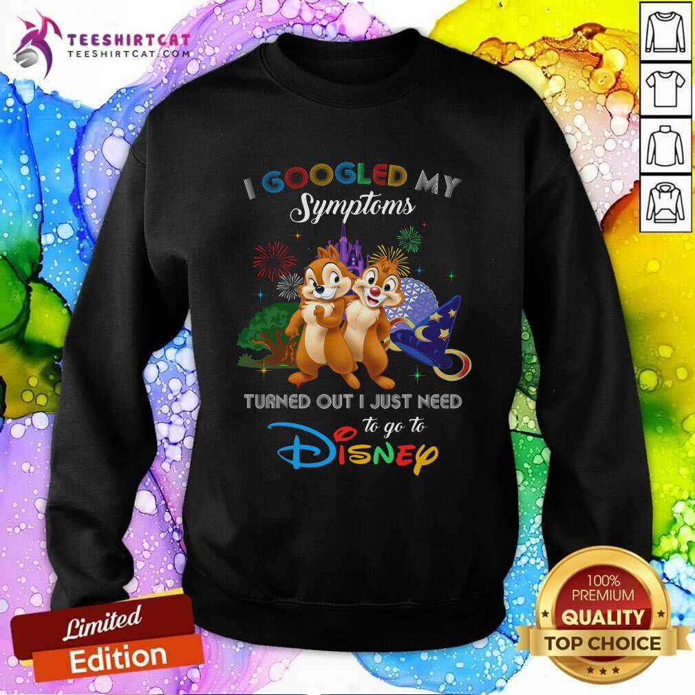 Cool I Googled My Symptoms Disney Chip And Dale Sweatshirt Cool I Googled My Symptoms Disney Chip And Dale Sweatshirt