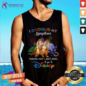 Cool I Googled My Symptoms Disney Chip And Dale Tank Top
