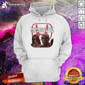 Cool More Than You Can Afford Pal Hoodie