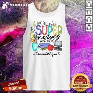 Cool Not All Superheroes Wear Capes Counselor Classic Tank Top