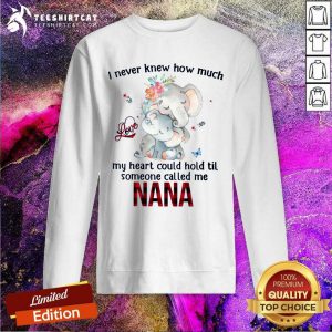 Cute I Never Knew Someone Call Me Nana Elephant Sweatshirt