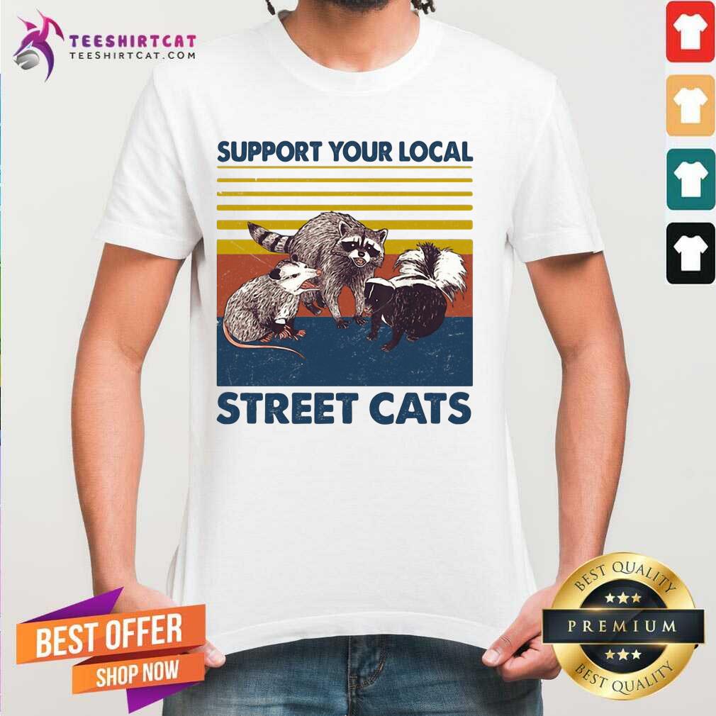 Cute Racoon Support Your Local Street Cats Vintage ShirtCute Racoon Support Your Local Street Cats Vintage Shirt