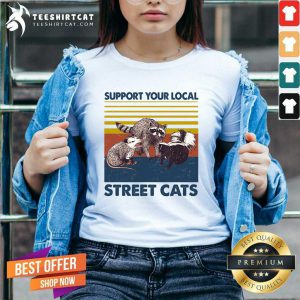 Cute Racoon Support Your Local Street Cats Vintage ShirtCute Racoon Support Your Local Street Cats Vintage V-neck