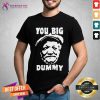 Funny Fred Sanford You Big Dummy Shirt
