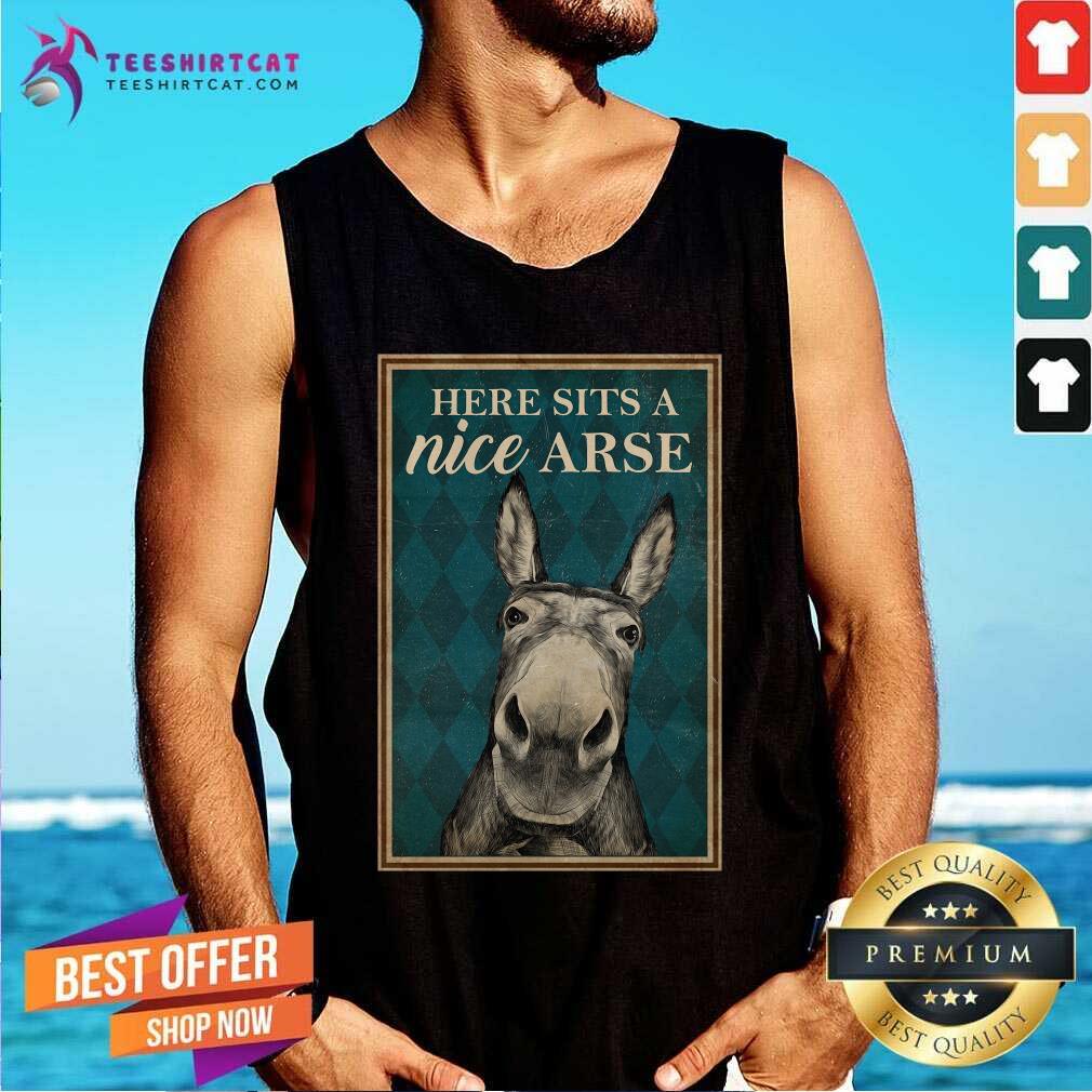 Funny Here Sits A Nice Arse Tank Top Funny Here Sits A Nice Arse Tank Top