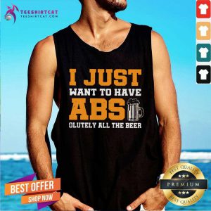Funny I Just Want To Have Absolutely All The Beer Tank Top