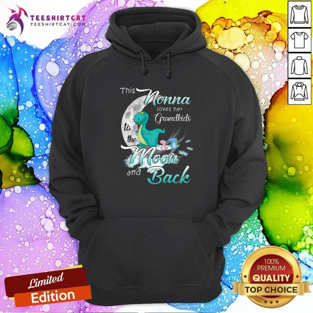 Good Dinosaurs This Nonna Loves Her Grandkids Moon And Back Hoodie Good Dinosaurs This Nonna Loves Her Grandkids Moon And Back Hoodie
