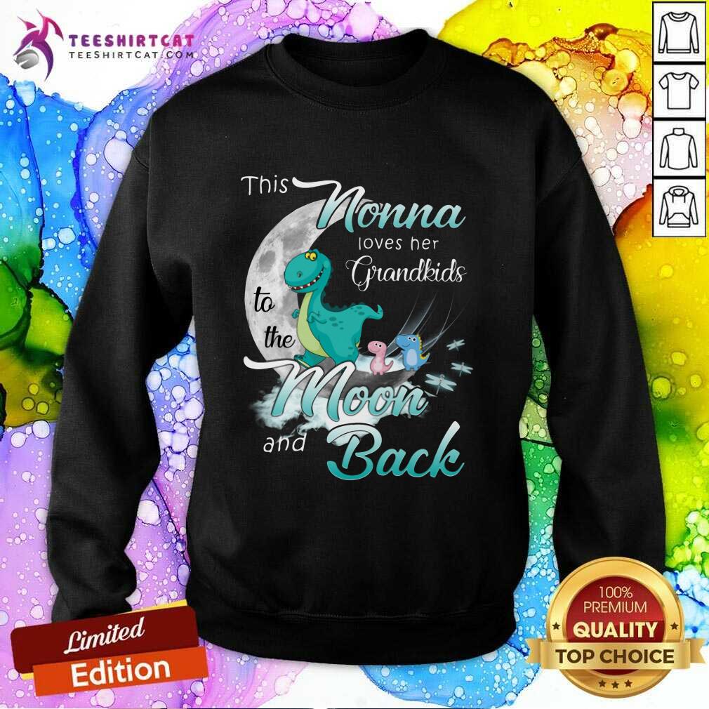 Good Dinosaurs This Nonna Loves Her Grandkids Moon And Back Sweatshirt Good Dinosaurs This Nonna Loves Her Grandkids Moon And Back Sweatshirt