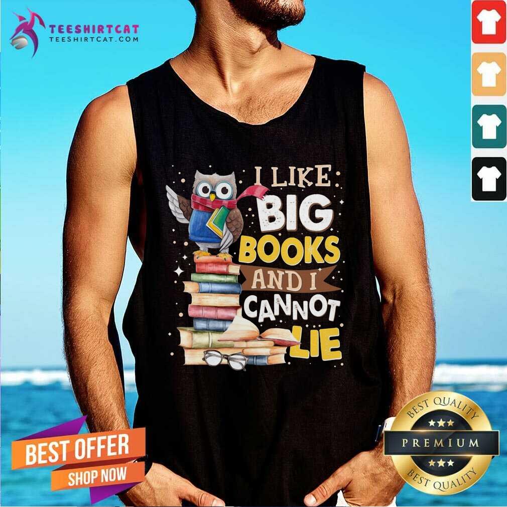 Good I Like Big Books And I Cannot Lie Owl Tank Top Good I Like Big Books And I Cannot Lie Owl Tank Top