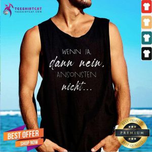 Good Wenn Ja Dann Nein Ansonsten Nicht Tank Top