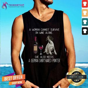 Hot A Woman Also Needs A German Shorthaired Pointer Tank Top